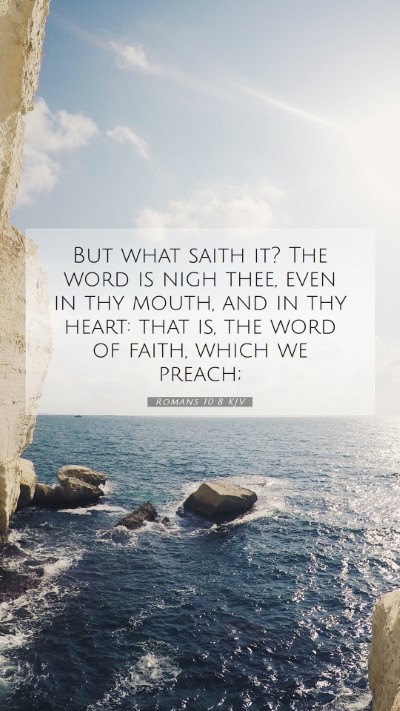 Picture 07 - Romans 10:8 KJV Mobile Phone Wallpaper - But what saith it? The word is nigh thee, even in - Mobile Bible Verse Wallpaper