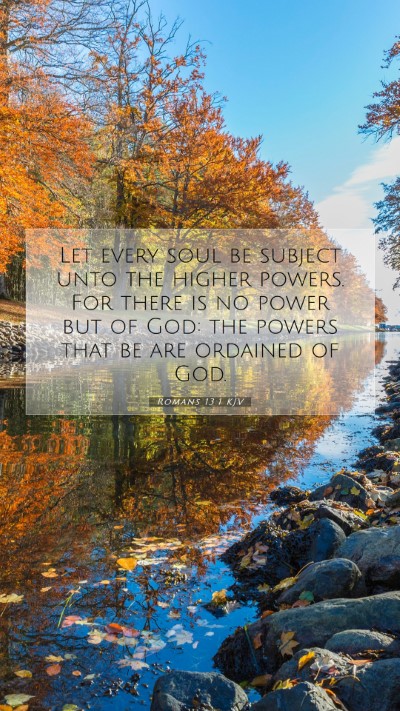 Picture 07 - Romans 13:1 KJV Mobile Phone Wallpaper - Let every soul be subject unto the higher powers. - Mobile Bible Verse Wallpaper