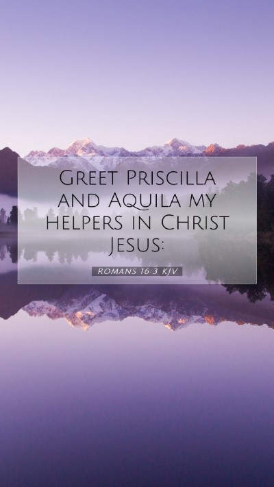 Picture 07 - Romans 16:3 KJV Mobile Phone Wallpaper - Greet Priscilla and Aquila my helpers in Christ - Mobile Bible Verse Wallpaper