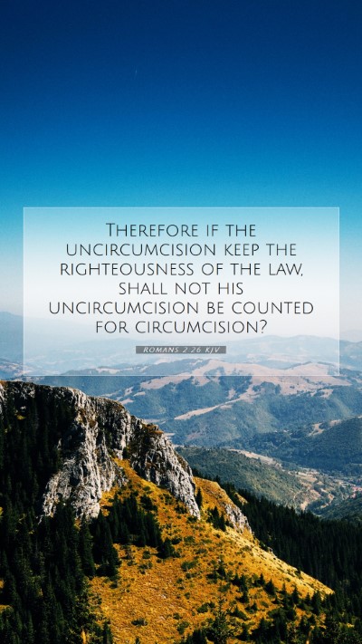 Picture 07 - Romans 2:26 KJV Mobile Phone Wallpaper - Therefore if the uncircumcision keep the - Mobile Bible Verse Wallpaper