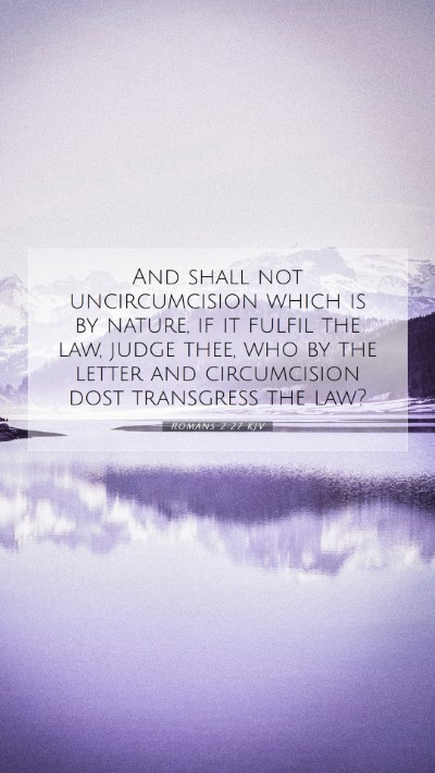 Picture 07 - Romans 2:27 KJV Mobile Phone Wallpaper - And shall not uncircumcision which is by nature, - Mobile Bible Verse Wallpaper
