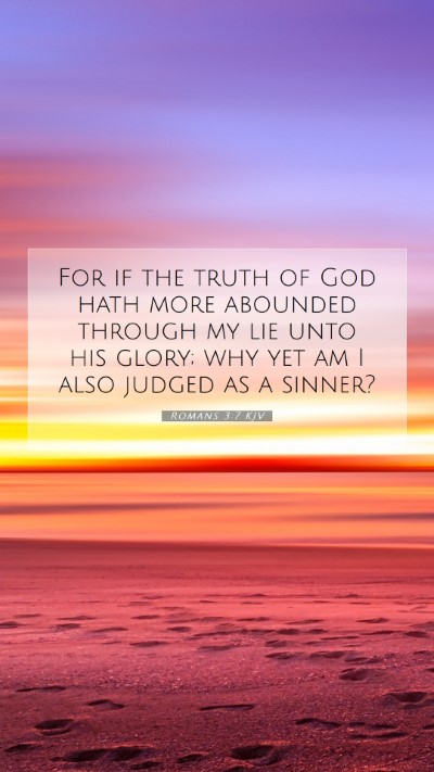 Picture 07 - Romans 3:7 KJV Mobile Phone Wallpaper - For if the truth of God hath more abounded - Mobile Bible Verse Wallpaper