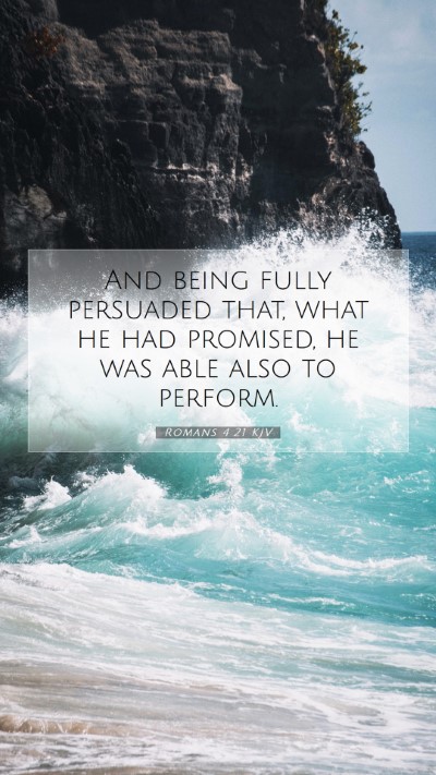 Picture 07 - Romans 4:21 KJV Mobile Phone Wallpaper - And being fully persuaded that, what he had - Mobile Bible Verse Wallpaper