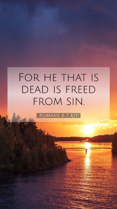 Picture 07 - Romans 6:7 KJV Mobile Phone Wallpaper - For he that is dead is freed from - Mobile Bible Verse Wallpaper
