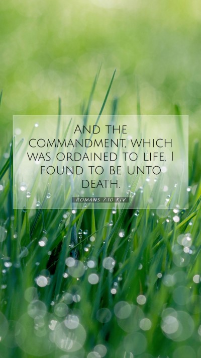 Picture 07 - Romans 7:10 KJV Mobile Phone Wallpaper - And the commandment, which was ordained to life, - Mobile Bible Verse Wallpaper