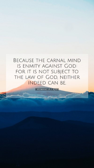 Picture 07 - Romans 8:7 KJV Mobile Phone Wallpaper - Because the carnal mind is enmity against God: - Mobile Bible Verse Wallpaper