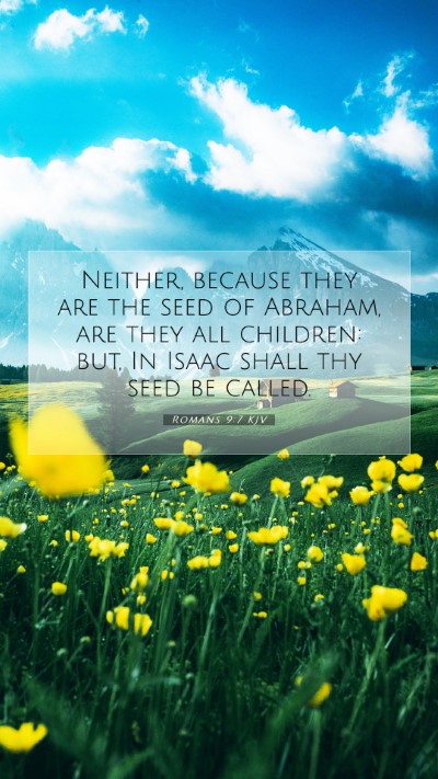Picture 07 - Romans 9:7 KJV Mobile Phone Wallpaper - Neither, because they are the seed of Abraham, - Mobile Bible Verse Wallpaper