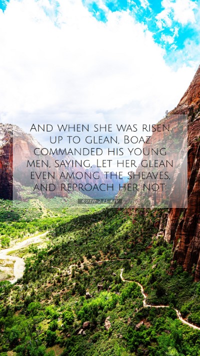 Picture 07 - Ruth 2:15 KJV Mobile Phone Wallpaper - And when she was risen up to glean, Boaz - Mobile Bible Verse Wallpaper