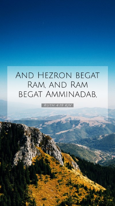 Picture 07 - Ruth 4:19 KJV Mobile Phone Wallpaper - And Hezron begat Ram, and Ram begat - Mobile Bible Verse Wallpaper