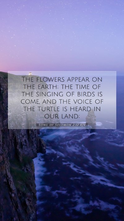 Picture 07 - Song of Solomon 2:12 KJV Mobile Phone Wallpaper - The flowers appear on the earth; the time of the - Mobile Bible Verse Wallpaper