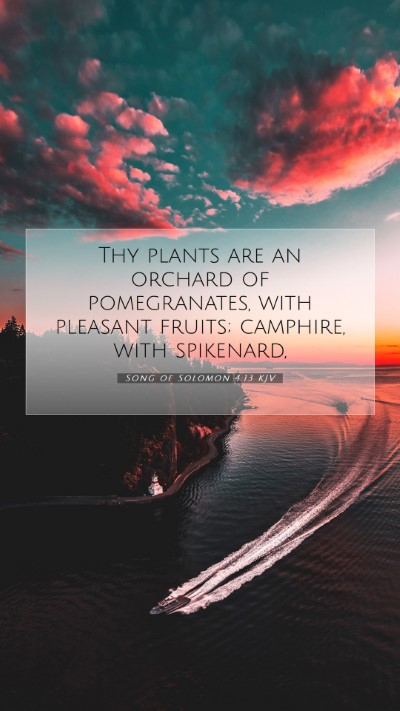 Picture 07 - Song of Solomon 4:13 KJV Mobile Phone Wallpaper - Thy plants are an orchard of pomegranates, with - Mobile Bible Verse Wallpaper