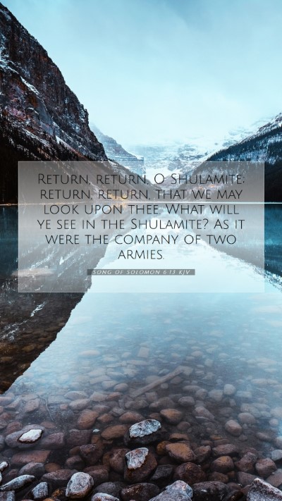 Picture 07 - Song of Solomon 6:13 KJV Mobile Phone Wallpaper - Return, return, O Shulamite; return, return, that - Mobile Bible Verse Wallpaper