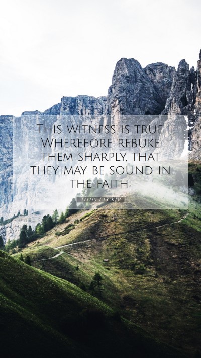 Picture 07 - Titus 1:13 KJV Mobile Phone Wallpaper - This witness is true. Wherefore rebuke them - Mobile Bible Verse Wallpaper