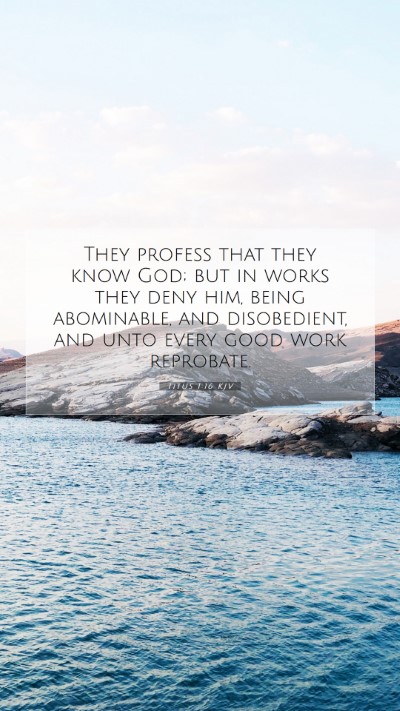 Picture 07 - Titus 1:16 KJV Mobile Phone Wallpaper - They profess that they know God; but in works - Mobile Bible Verse Wallpaper