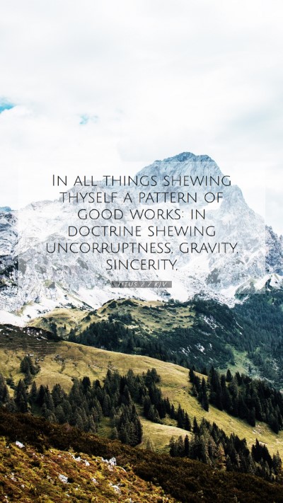 Picture 07 - Titus 2:7 KJV Mobile Phone Wallpaper - In all things shewing thyself a pattern of good - Mobile Bible Verse Wallpaper