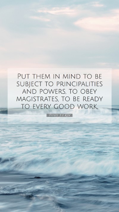 Picture 07 - Titus 3:1 KJV Mobile Phone Wallpaper - Put them in mind to be subject to principalities - Mobile Bible Verse Wallpaper