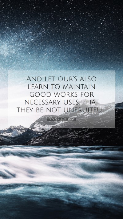 Picture 07 - Titus 3:14 KJV Mobile Phone Wallpaper - And let our's also learn to maintain good works - Mobile Bible Verse Wallpaper