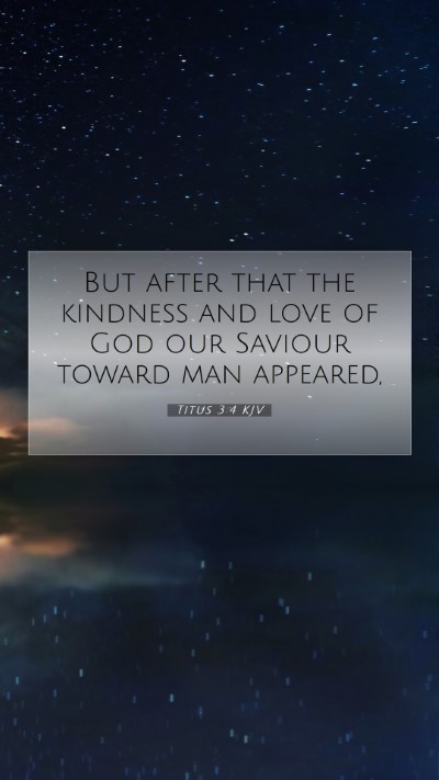 Picture 07 - Titus 3:4 KJV Mobile Phone Wallpaper - But after that the kindness and love of God our - Mobile Bible Verse Wallpaper