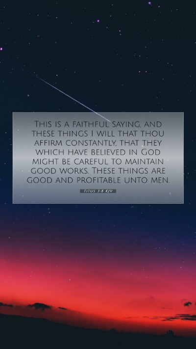 Picture 07 - Titus 3:8 KJV Mobile Phone Wallpaper - This is a faithful saying, and these things I - Mobile Bible Verse Wallpaper