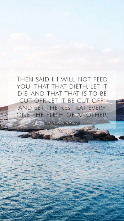 Picture 07 - Zechariah 11:9 KJV Mobile Phone Wallpaper - Then said I, I will not feed you: that that - Mobile Bible Verse Wallpaper