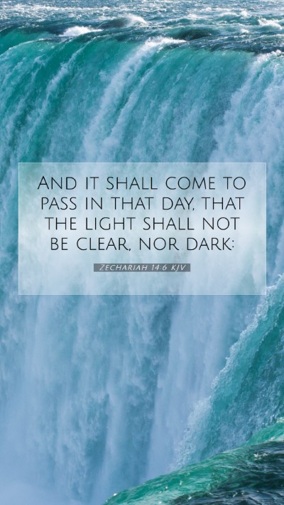 Picture 07 - Zechariah 14:6 KJV Mobile Phone Wallpaper - And it shall come to pass in that day, that the - Mobile Bible Verse Wallpaper