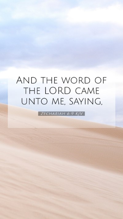Picture 07 - Zechariah 6:9 KJV Mobile Phone Wallpaper - And the word of the LORD came unto me, - Mobile Bible Verse Wallpaper