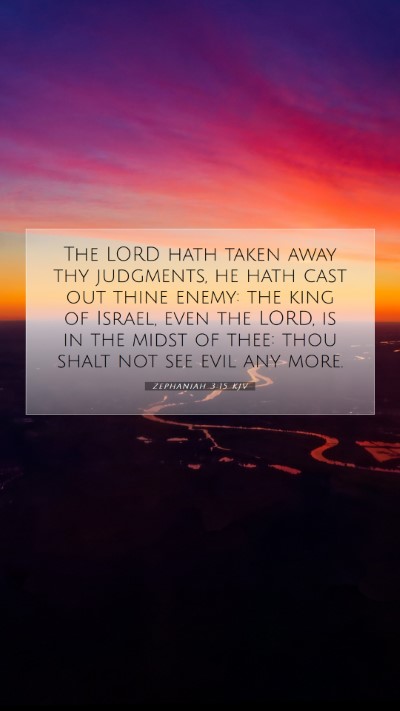 Picture 07 - Zephaniah 3:15 KJV Mobile Phone Wallpaper - The LORD hath taken away thy judgments, he hath - Mobile Bible Verse Wallpaper